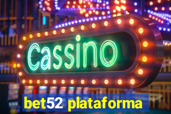 bet52 plataforma